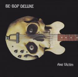 Be-Bop Deluxe : Axe Victim